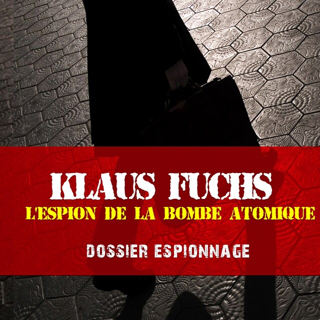 Okładka książki dla Klaus Fuchs, Les plus grandes affaires d'espionnage
