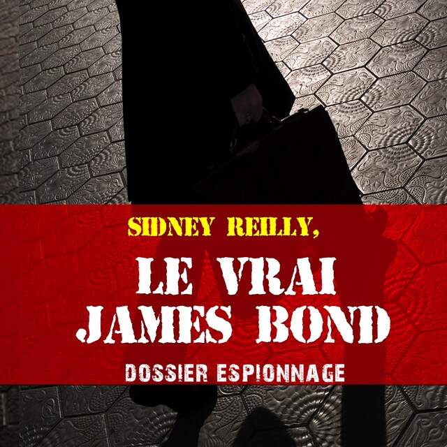 Portada de libro para Le Vrai James Bond, Les plus grandes affaires d'espionnage