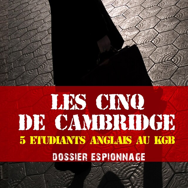 Okładka książki dla Les Cinq de Cambridge, Les plus grandes affaires d'espionnage