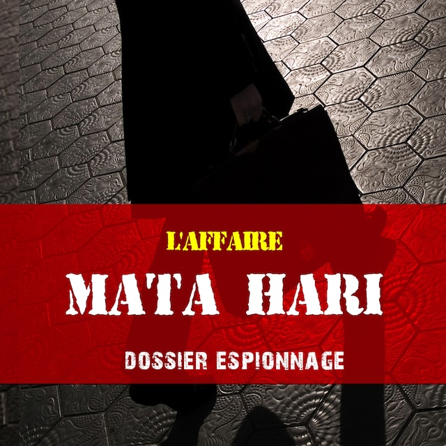 Boekomslag van Mata Hari, Les plus grandes affaires d'espionnage