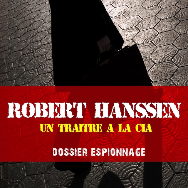 Okładka książki dla Un traître à la CIA, Les plus grandes affaires d'espionnage