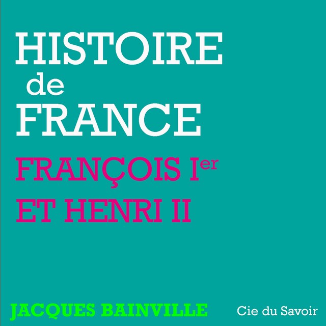 Couverture de livre pour Histoire de France : François Ier et Henri II