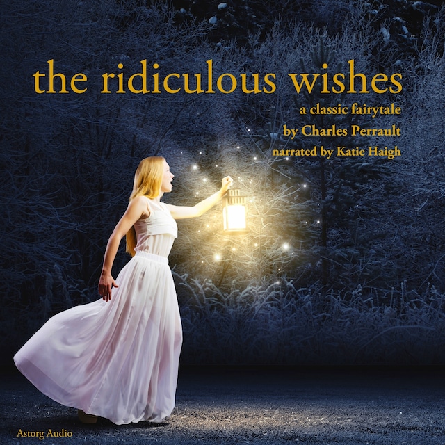 Kirjankansi teokselle The Ridiculous Wishes, a Fairy Tale