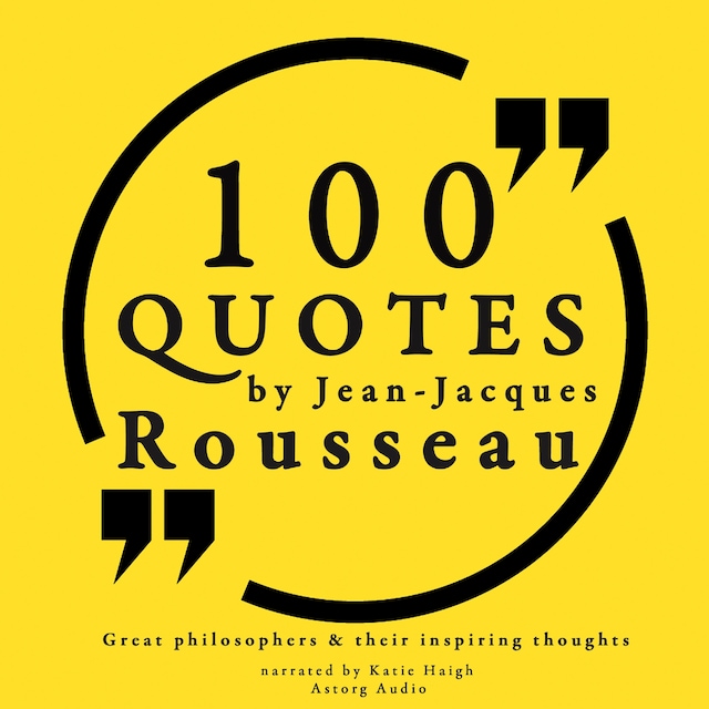 Book cover for 100 Quotes by Rousseau: Great Philosophers & Their Inspiring Thoughts