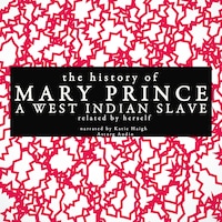 The History of Mary Prince, a West Indian Slave; Related by Herself