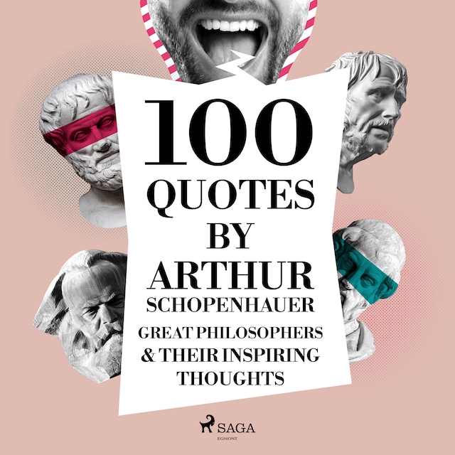 Portada de libro para 100 Quotes by Arthur Schopenhauer: Great Philosophers & Their Inspiring Thoughts