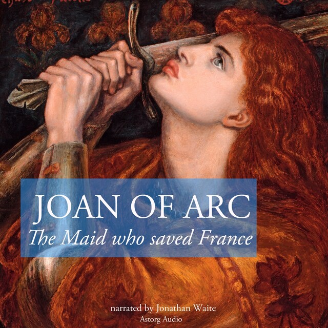 Okładka książki dla The Story of Joan of Arc, the Maid Who Saved France
