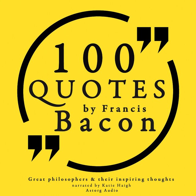 Bokomslag for 100 Quotes by Francis Bacon: Great Philosophers & Their Inspiring Thoughts