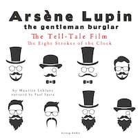 The Tell-Tale Film, the Eight Strokes of the Clock, the Adventures of Arsène Lupin