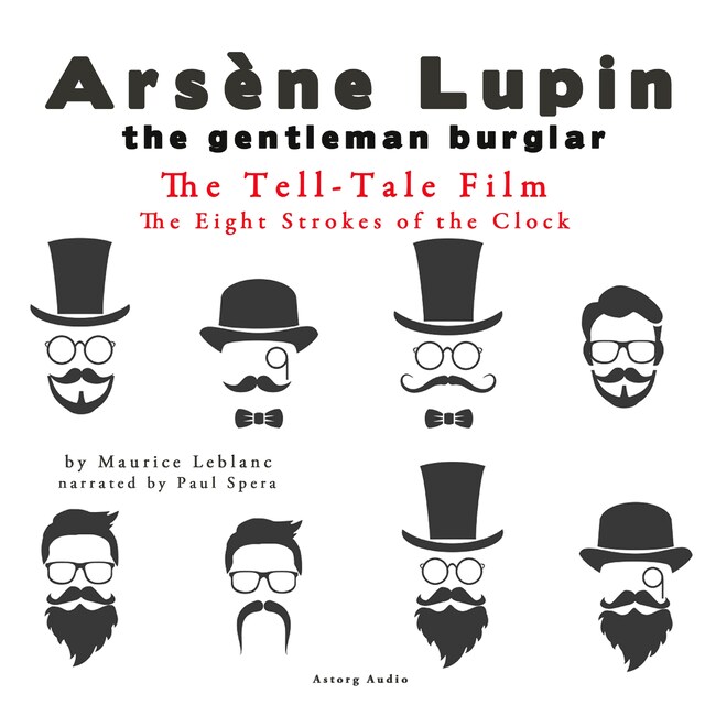Okładka książki dla The Tell-Tale Film, the Eight Strokes of the Clock, the Adventures of Arsène Lupin