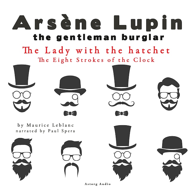 Bokomslag for The Lady with the Hatchet, the Eight Strokes of the Clock, the Adventures of Arsène Lupin