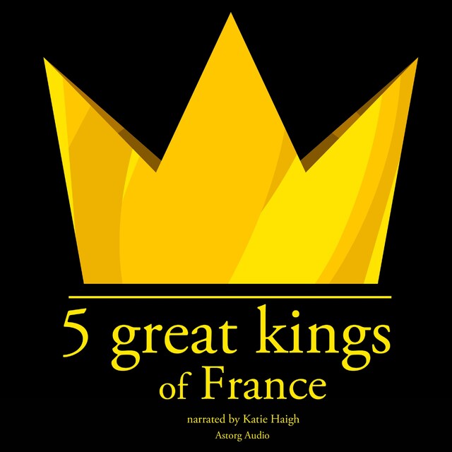 Kirjankansi teokselle 5 Great Kings of France