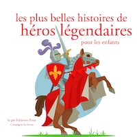 Les Plus Belles Histoires de heros legendaires