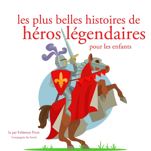 Okładka książki dla Les Plus Belles Histoires de heros legendaires