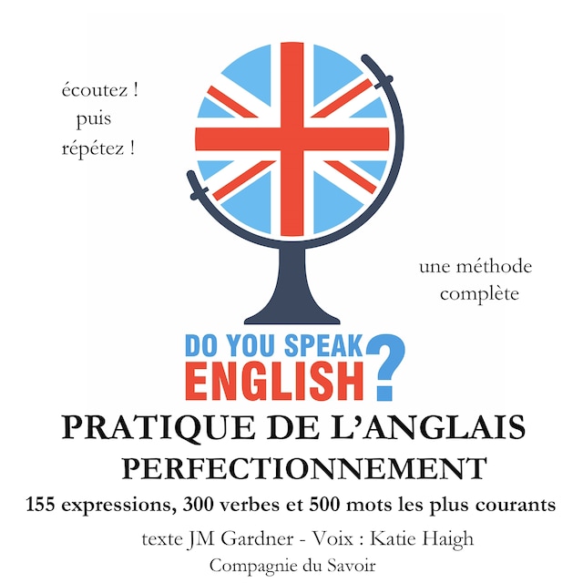 Do you speak english ? Pratique de l'anglais perfectionnement 200 Expressions 100 verbes et 500 mots les plus courants 5 heures de pratique