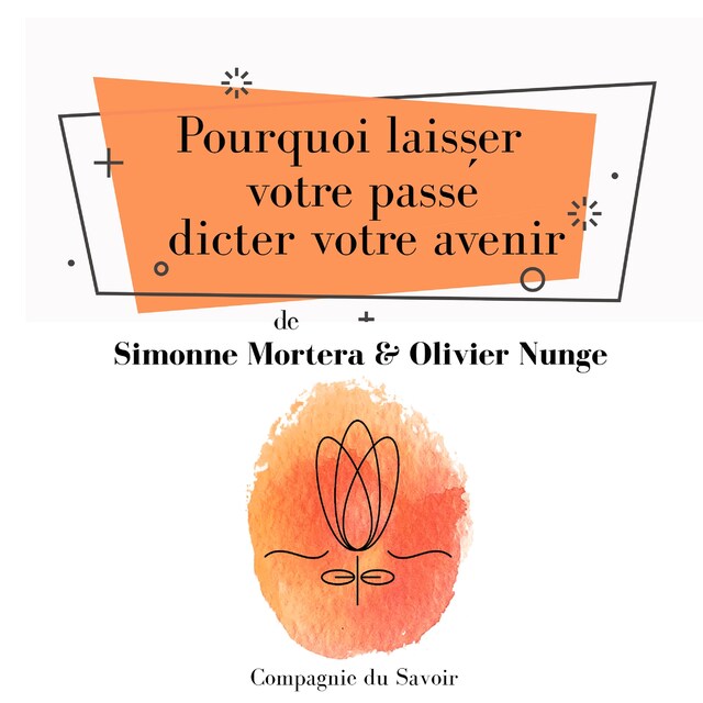 Kirjankansi teokselle Pourquoi laisser votre passé dicter votre avenir