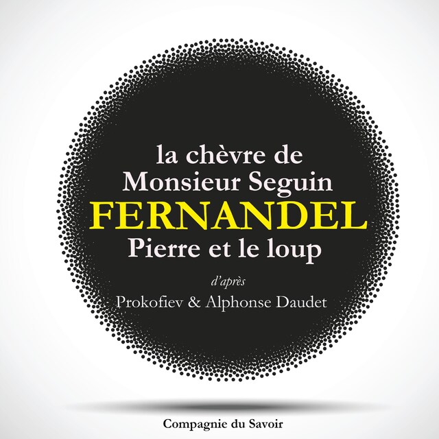 Copertina del libro per Fernandel raconte : La chèvre de monsieur Seguin, Pierre et le Loup