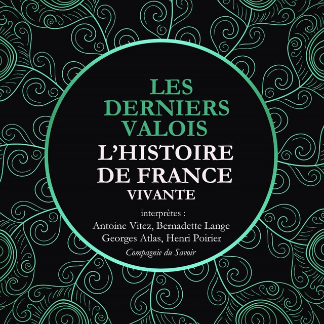 Bokomslag för L'Histoire de France Vivante - Les Derniers Valois, Les Guerres De Religion De Henri II A Henri IV 1547-1589