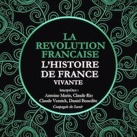 L'Histoire de France Vivante - la Révolution Française de La Convention au Directoire, 1792 à 1799