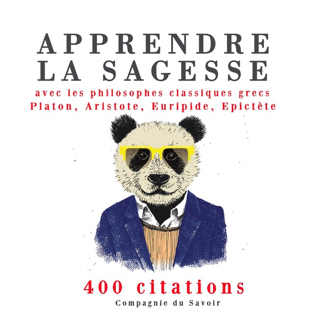 Portada de libro para Apprendre la sagesse avec les philosophes classiques grecs 400 citations