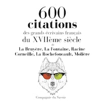 600 citations des grands écrivains français du XVIIème siècle