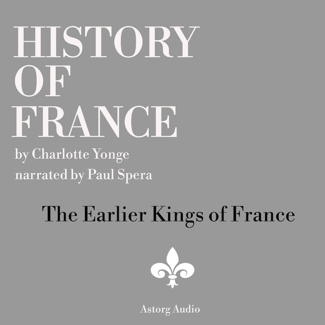 Book cover for History of France - The Earlier Kings of France