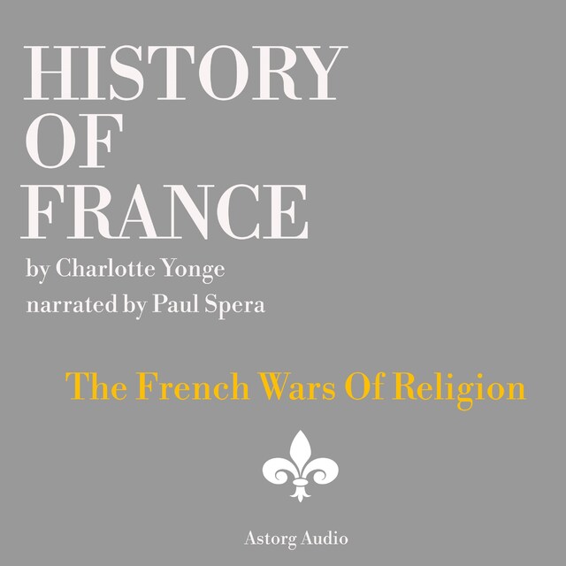 Book cover for History of France - The French Wars Of Religion
