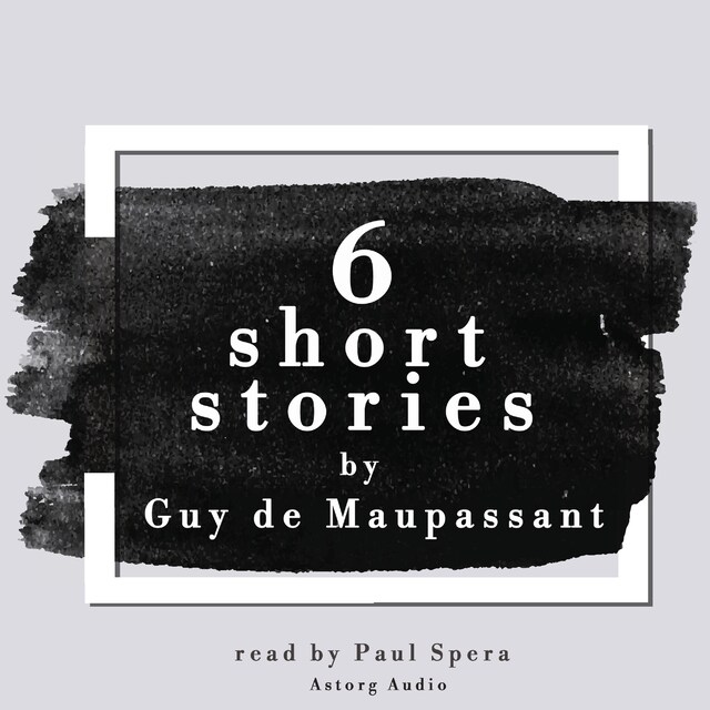 Bokomslag for 6 Short Stories by Guy de Maupassant