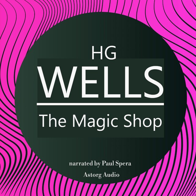 Kirjankansi teokselle H. G. Wells : The Magic Shop