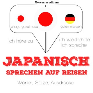 Japanisch sprechen auf Reisen als Hörbuch
