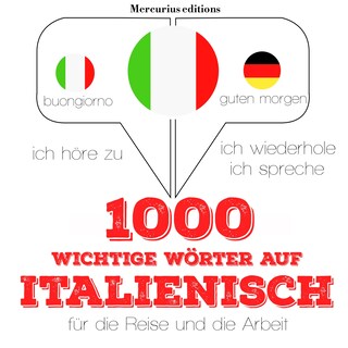 1000 wichtige Wörter auf Italienisch für die Reise und die Arbeit als Hörbuch