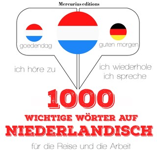 1000 wichtige Wörter auf Niederländisch für die Reise und die Arbeit als Hörbuch