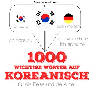 1000 wichtige Wörter auf Koreanisch für die Reise und die Arbeit als Hörbuch