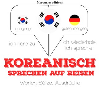 Koreanisch sprechen auf Reisen als Hörbuch