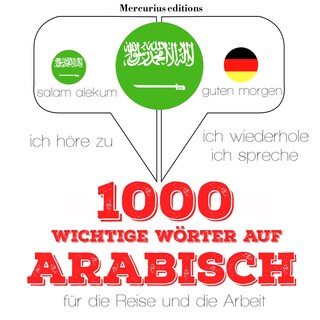 1000 wichtige Wörter auf Arabisch für die Reise und die Arbeit als Hörbuch