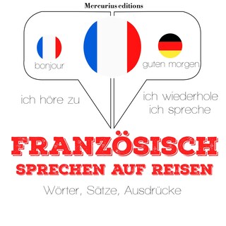 Französisch sprechen auf Reisen als Hörbuch