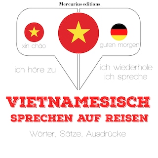 Vietnamesisch sprechen auf Reisen als Hörbuch