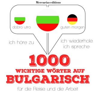 1000 wichtige Wörter auf Bulgarisch für die Reise und die Arbeit als Hörbuch