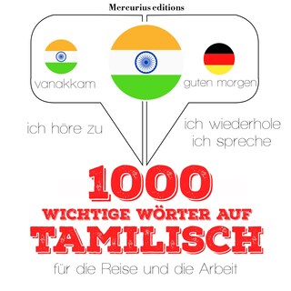 1000 wichtige Wörter auf Tamilische für die Reise und die Arbeit als Hörbuch