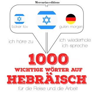 1000 wichtige Wörter auf Hebräisch für die Reise und die Arbeit als Hörbuch