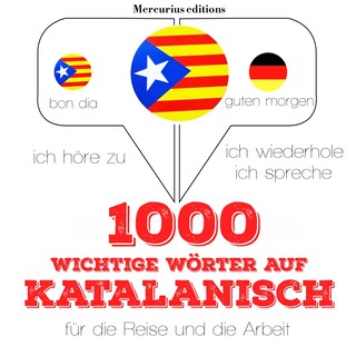 1000 wichtige Wörter auf Katalanisch für die Reise und die Arbeit als Hörbuch