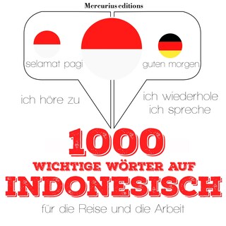 1000 wichtige Wörter auf Indonesisch für die Reise und die Arbeit als Hörbuch