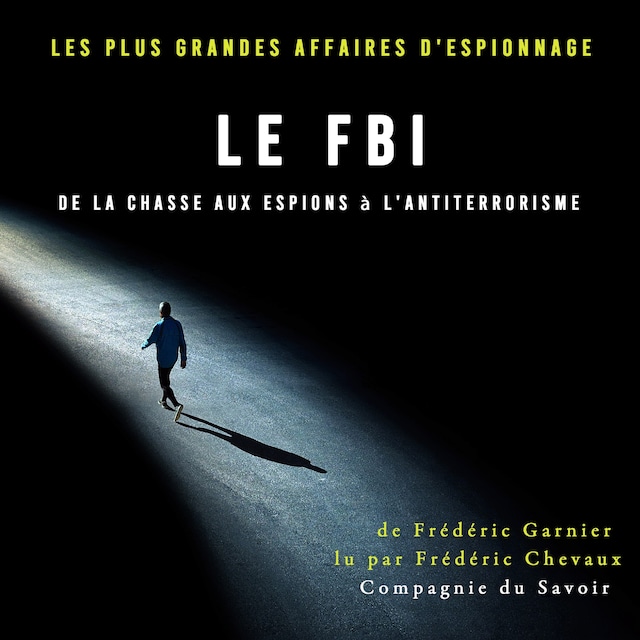 Okładka książki dla Le FBI de la chasse aux espions à l'antiterrorisme