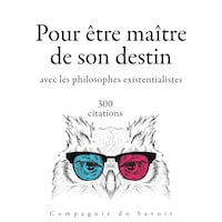 300 citations pour être maitre de son destin avec les philosophes existentialistes