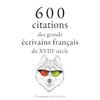 600 citations des grands écrivains français du XVIIIe siècle