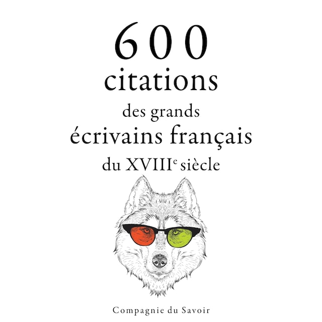 Book cover for 600 citations des grands écrivains français du XVIIIe siècle