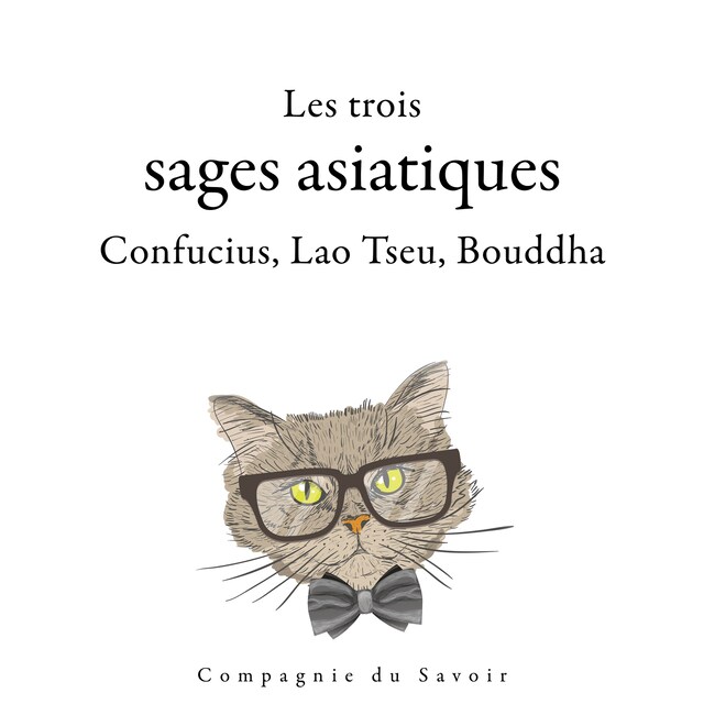 Buchcover für Les trois sages asiatiques : Confucius, Lao Tseu, Bouddha