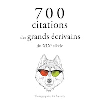 700 citations des grands écrivains du XIXe siècle