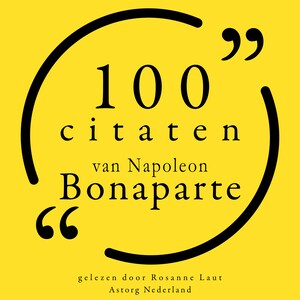 100 citaten van Napoleon Bonaparte - luisterboek