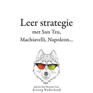 Leer strategie met Sun Tzu, Machiavelli, Napoleon... - luisterboek